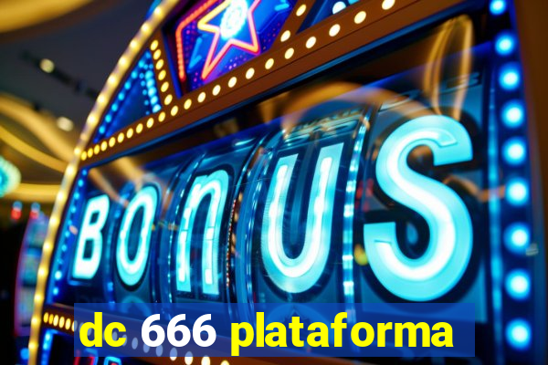 dc 666 plataforma